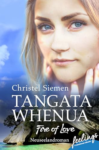 Tangata Whenua - Fire of Love: Neuseeland-Roman von Feelings